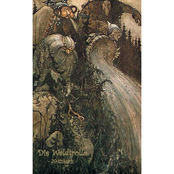 Die Waldtrolle - Notizbuch (Trolle und Goblins): Notebook, Fantasy, Fantasie, Fee, Märchen, Saga, Sage, nordisch, Elfen,, (Paperback)