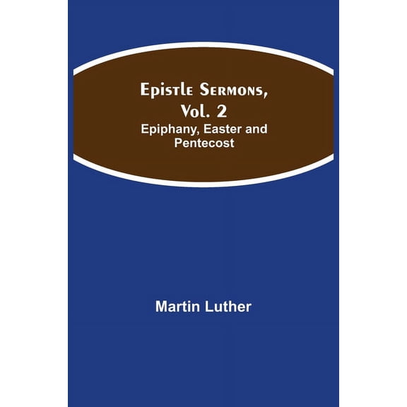 Epistle Sermons, Vol. 2: Epiphany, Easter And Pentecost, (Paperback)