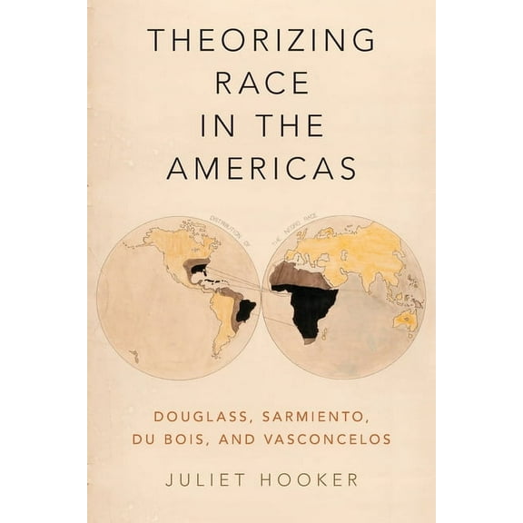 Theorizing Race in the Americas: Douglass, Sarmiento, Du Bois, and Vasconcelos, (Paperback)