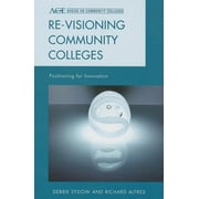 ACE Series on Community Colleges: Re-visioning Community Colleges : Positioning for Innovation (Hardcover)