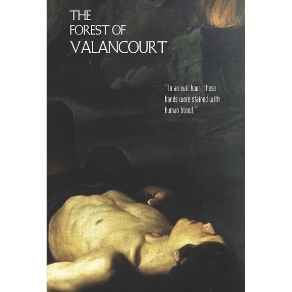 The Forest of Valancourt; Or, the Haunt of the Banditti, (Hardcover)