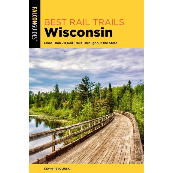Best Rail Trails Best Rail Trails Wisconsin: More Than 70 Rail Trails Throughout the State, (Paperback)