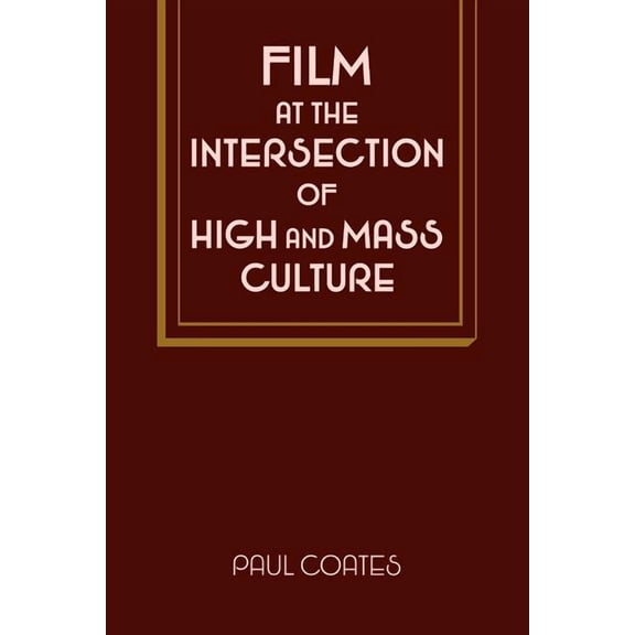 Cambridge Studies in Film Film at the Intersection of High and Mass Culture, (Paperback)