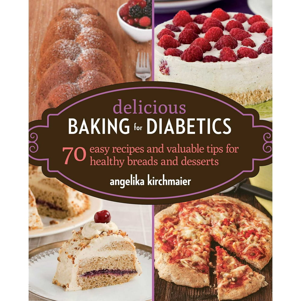 Delicious Baking for Diabetics 70 Easy Recipes and Valuable Tips for