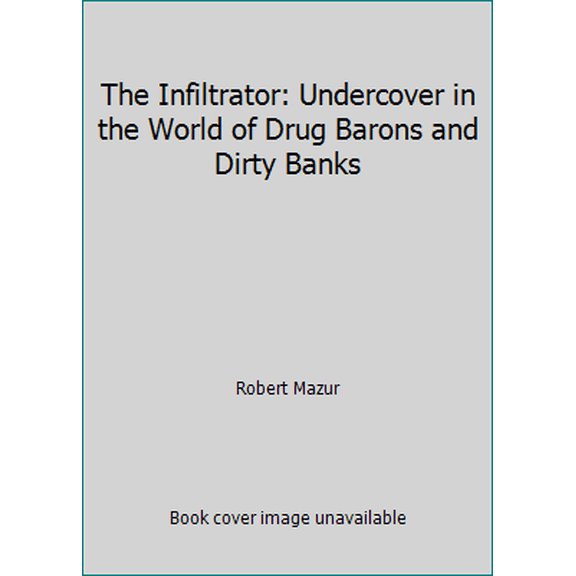 Pre-Owned The Infiltrator: Undercover in the World of Drug Barons and Dirty Banks (Paperback) 0552172057 9780552172059