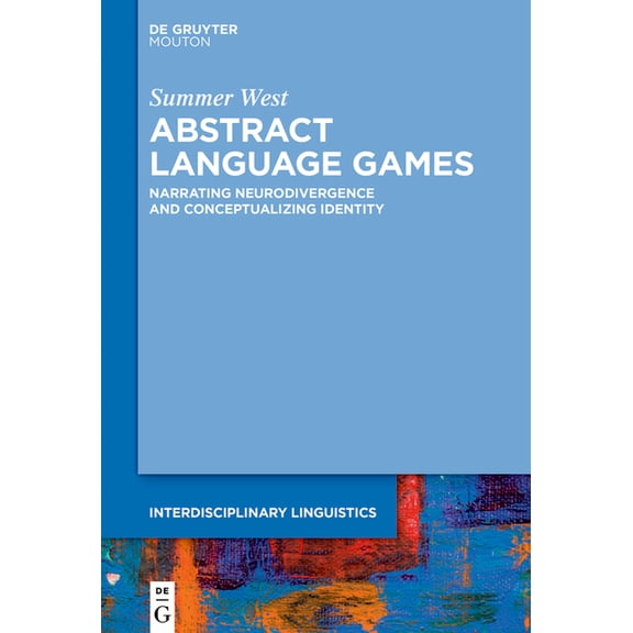 Interdisciplinary Linguistics [intling] Abstract Language Games: Narrating Neurodivergence and Conceptualizing Identity, Book 7, (Hardcover)