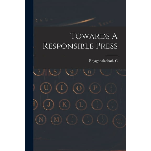 Towards A Responsible Press, (Paperback)