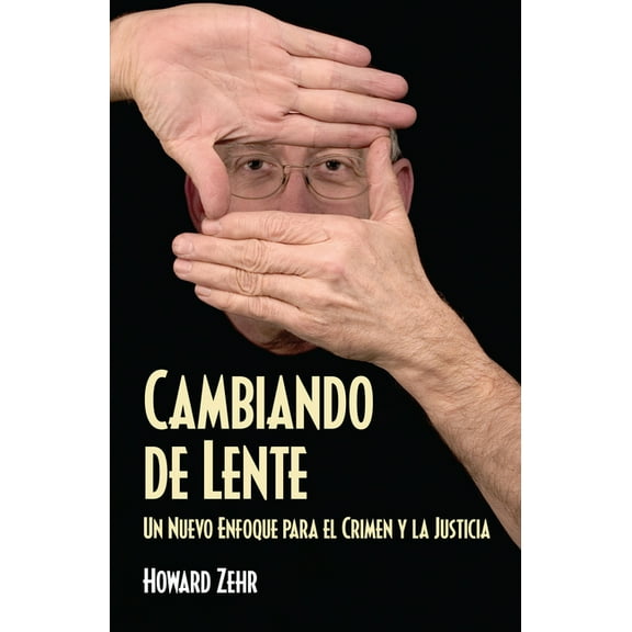 Cambiando de Lente: Un Nuevo Enfoque Para El Crimen Y La Justicia, (Paperback)