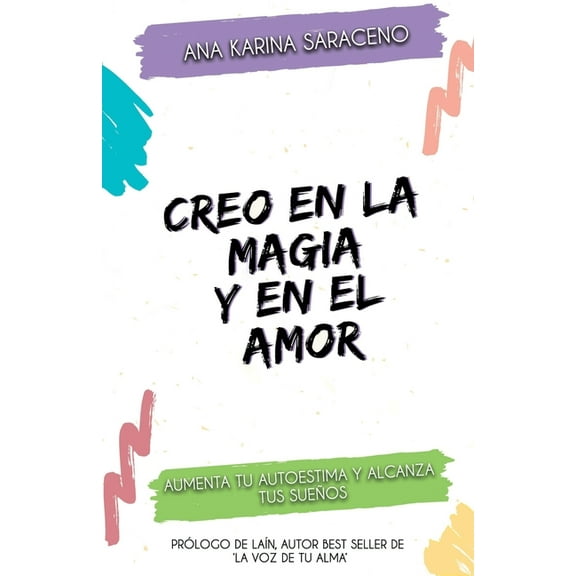 Creo en la Magia y en el Amor: Aumenta tu Autoestima y alcanza tus Sueños (Paperback)