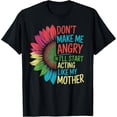 thumbnail image 2 of 100% Cotton Unisex Don’t Make Me Angry Or Start I’ll Acting Like My Mothers Day T-Shirt, 2 of 5