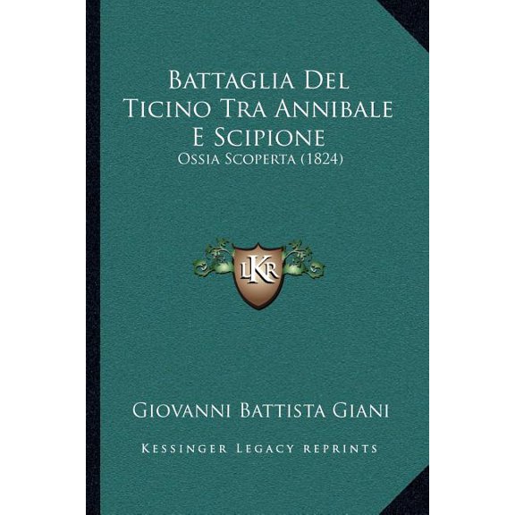 Battaglia del Ticino Tra Annibale E Scipione: Ossia Scoperta (1824) Paperback