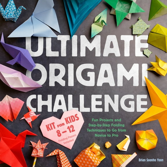 Ultimate Origami Challenge Kit for Kids 8-12: Fun Projects and Step-By-Step Folding Techniques to Go from Novice to Pro , (Hardcover)