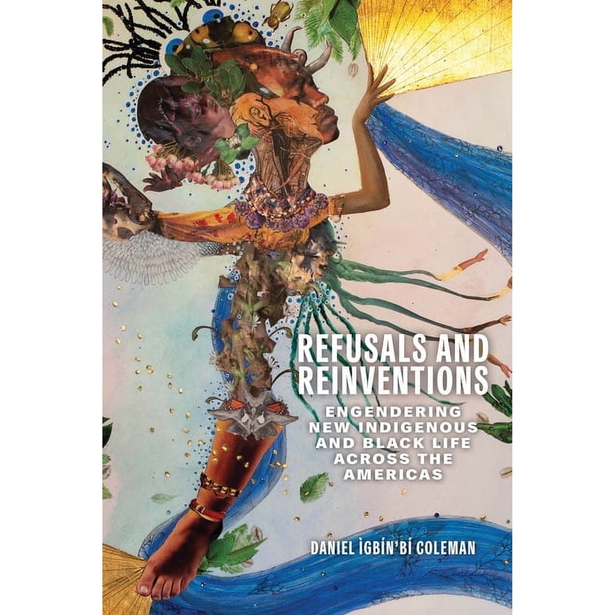 Refusals and Reinventions: Engendering New Indigenous and Black Life Across the Americas (Paperback)