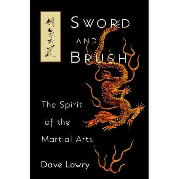 Sword and Brush: The Spirit of the Martial Arts (Paperback)