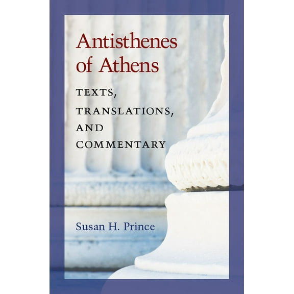 Antisthenes of Athens: Texts, Translations, and Commentary, (Hardcover)