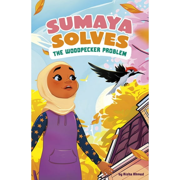 Sumaya Solves It Sumaya Solves the Woodpecker Problem, (Hardcover)