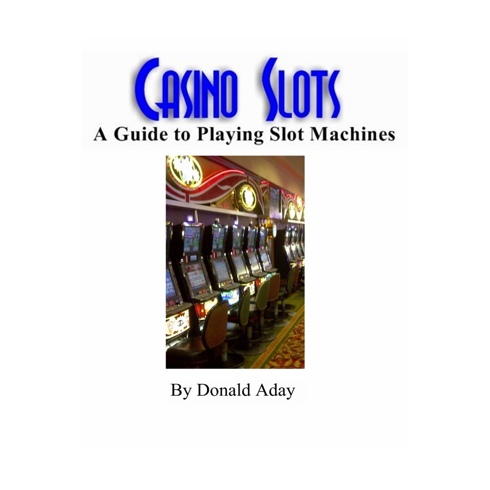Casino Slots A guide to playing slot machines eBook