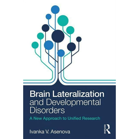Brain Lateralization and Developmental Disorders: A New Approach to Unified Research, (Paperback)
