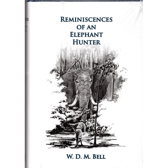 Reminiscences of an Elephant Hunter: The Autobiography of W. D. M. Karamojo Bell (Hardcover)