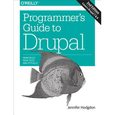 Programmer's Guide to Drupal : Principles, Practices, and (Web Content Management Best Practices)