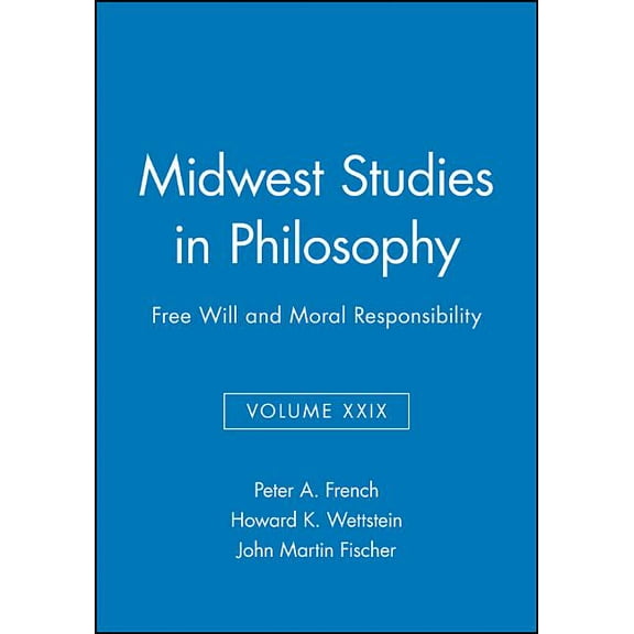 Midwest Studies in Philosophy Free Will and Moral Responsibility, Volume XXIX, Book 29, (Paperback)