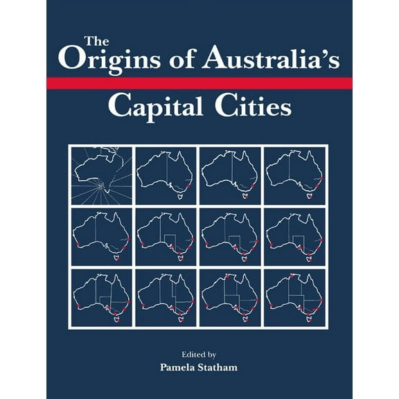 Studies in Australian History The Origins of Australia's Capital Cities, (Paperback)