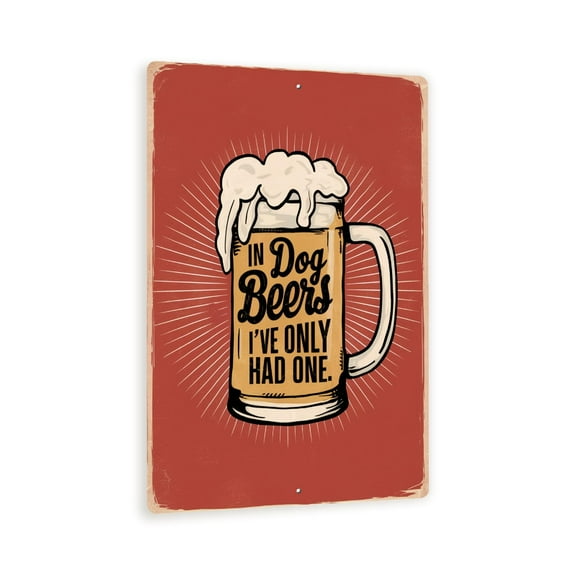 8x12 Funny Vintage Metal Sign - 'IN DOG BEERS I'VE ONLY HAD ONE' - Humorous Beer Decor