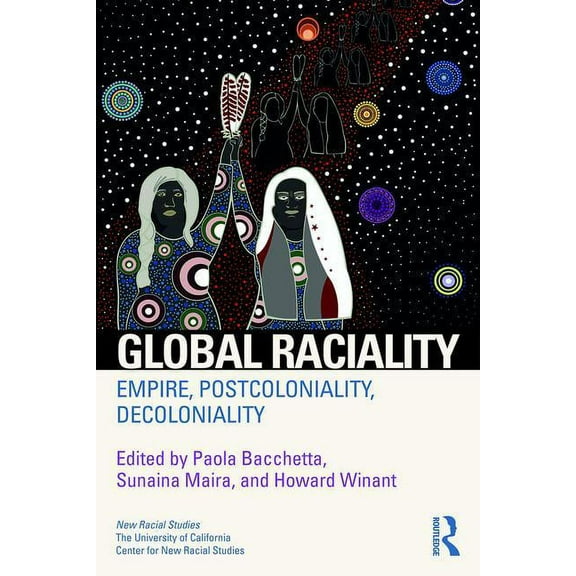 New Racial Studies Global Raciality: Empire, PostColoniality, DeColoniality, (Paperback)