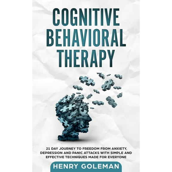 Cognitive Behavioral Therapy: 21 Day Journey To Freedom From Anxiety, Depression And Panic Attacks With Simple And Effective Techniques Made For Eve