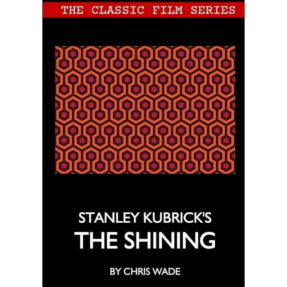 Classic Film Series: Stanley Kubrick's The Shining, (Paperback)