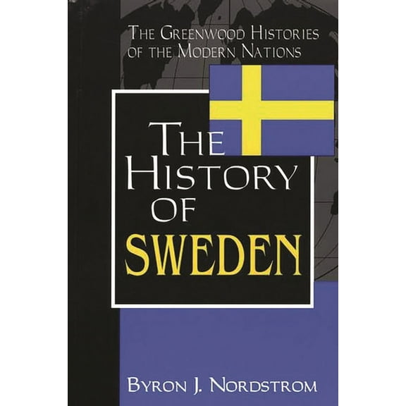 Greenwood Histories of the Modern Nation The History of Sweden, (Hardcover)