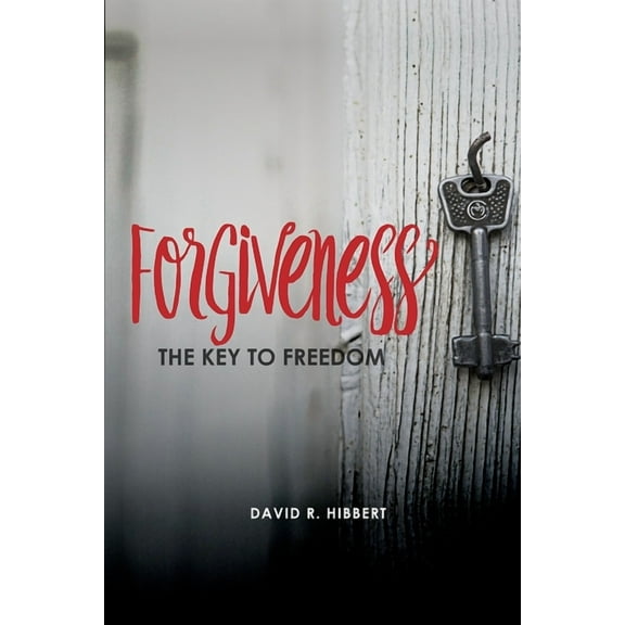 Forgiveness: The Key To Freedom (Paperback)