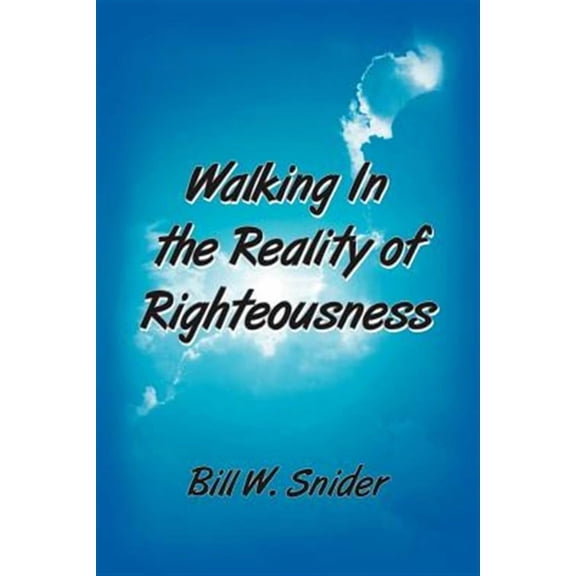 Walking In The Reality Of Righteousness