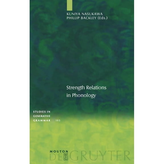 Studies in Generative Grammar [Sgg] Strength Relations in Phonology, Book 103, (Hardcover)