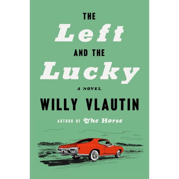 The Left and the Lucky: A Novel (Hardcover)