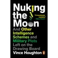 thumbnail image 1 of Pre-Owned Nuking the Moon: And Other Intelligence Schemes and Military Plots Left on the Drawing Board (Paperback) 0143133403 9780143133407, 1 of 2
