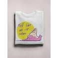 thumbnail image 3 of Melt Like Ice Cream Sweatshirt Women -Image by Shutterstock, Female 3X-Large, 3 of 4
