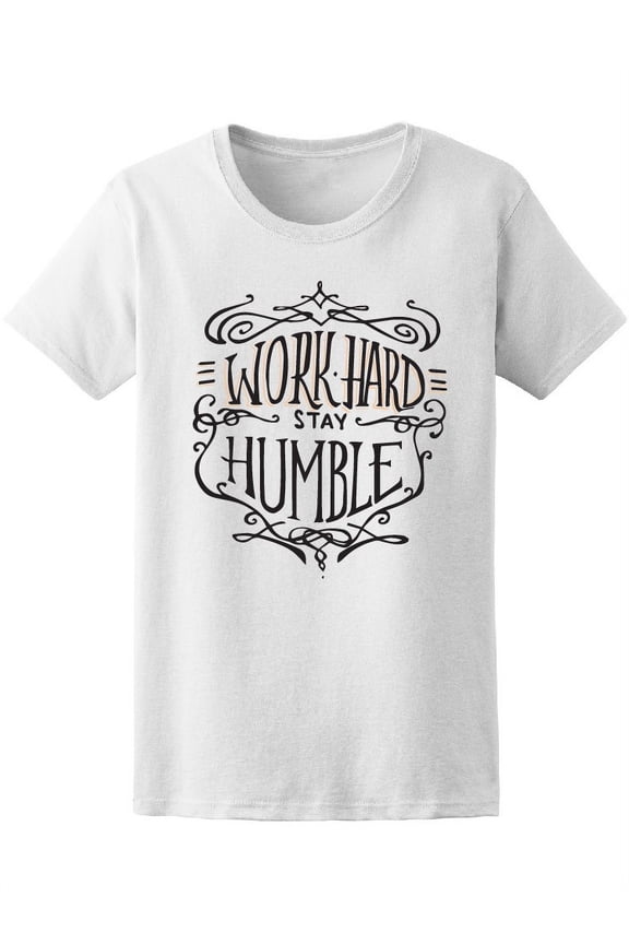 Cool Work Hard Stay Humble Quote T-Shirt Women -Image by Shutterstock, Female Large