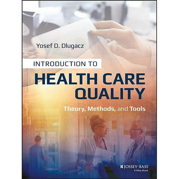 Introduction to Health Care Quality: Theory, Methods, and Tools, (Paperback)