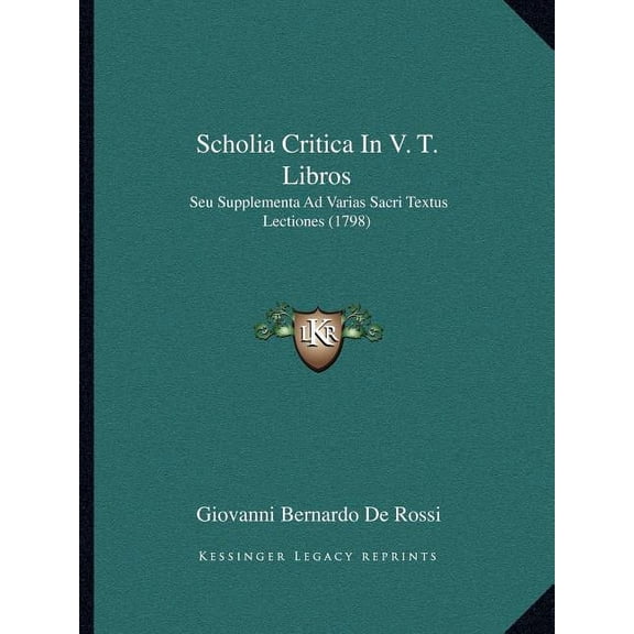 Scholia Critica In V. T. Libros: Seu Supplementa Ad Varias Sacri Textus Lectiones (1798) (Paperback)