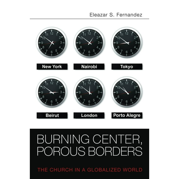 Burning Center, Porous Borders: The Church in a Globalized World (Paperback)