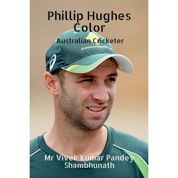 Phillip Hughes Color: Australian Cricketer (Paperback)