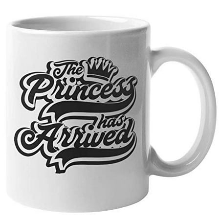 The Princess Has Arrived. Royalty Coffee & Tea Gift Mug For Mom, Beauty Queen, Director, Best Employee, Sister, Girlfriend, Real Country Girl, Daughter, Professional, Boss Lady And Women