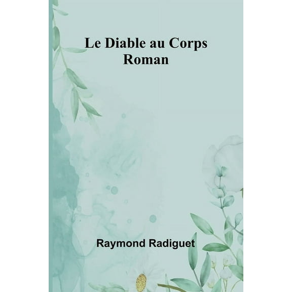 Le Diable au Corps: Roman, (Paperback)