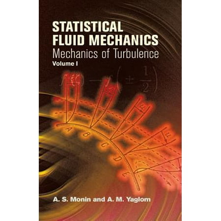 Statistical Fluid Mechanics, Volume I : Mechanics of (Best Statistical Mechanics Textbook)
