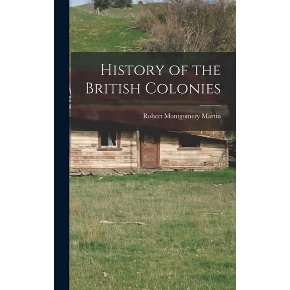 History of the British Colonies, (Hardcover)