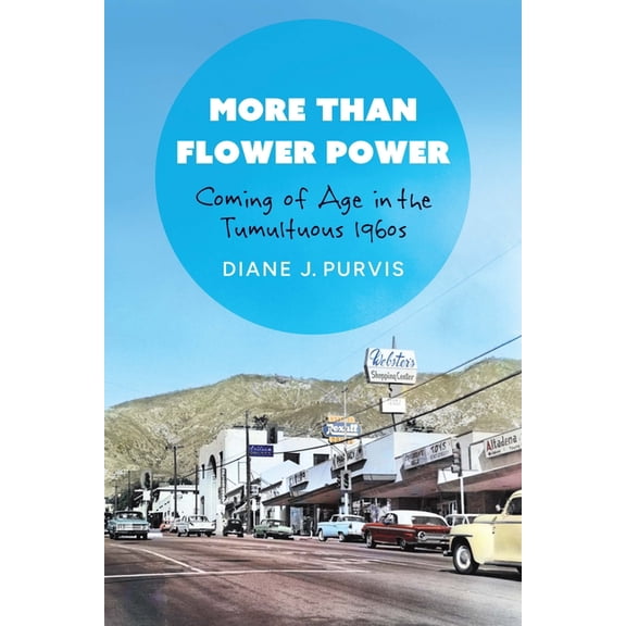 More Than Flower Power: Coming of Age in the Tumultuous 1960s, (Paperback)