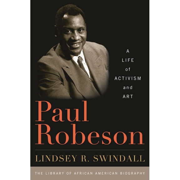 Library of African American Biography: Paul Robeson : A Life of Activism and Art (Hardcover)