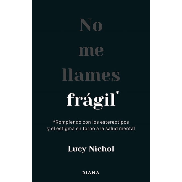 Libro No Me Llames Fragil Tapa Blanda, Autor Lucy Nichol, Editorial Diana Mexico