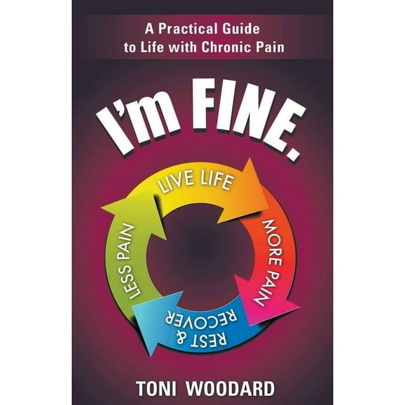 I'm Fine. -- A Practical Guide to Life with Chronic Pain, (Paperback)